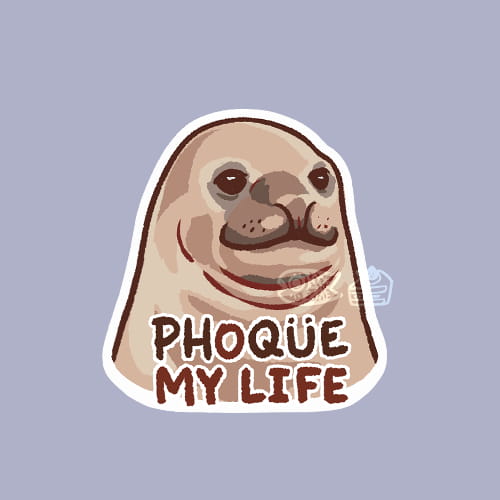 Phoque my life